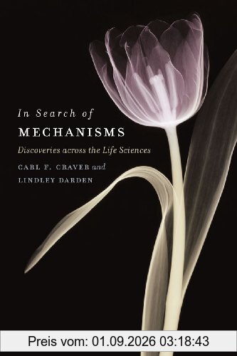 In Search of Mechanisms: Discoveries across the Life Sciences