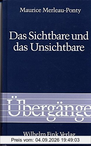 Das Sichtbare und das Unsichtbare: Gefolgt von Arbeitsnotizen (Übergänge)