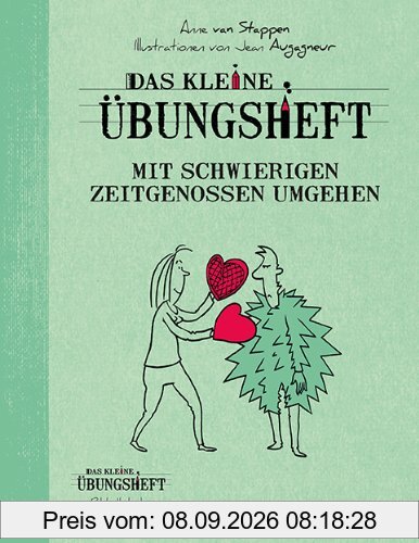 Das kleine Übungsheft - Mit schwierigen Zeitgenossen umgehen