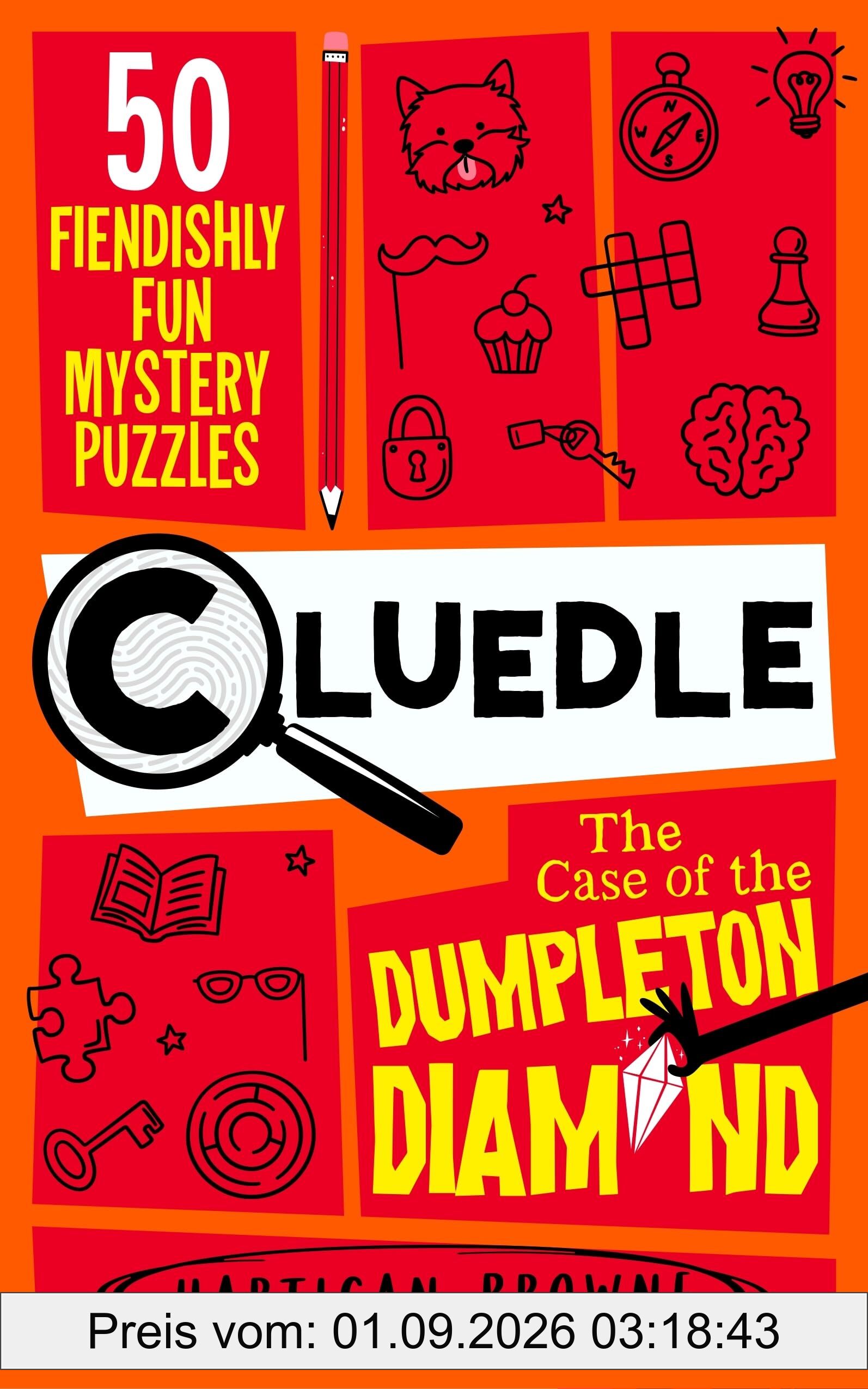 Cluedle - The Case of the Dumpleton Diamond: 50 Fiendishly Fun Mystery Puzzles for the Whole Family - Number 1 Bestseller