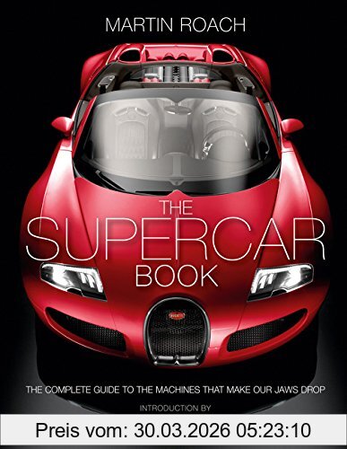 Martin Roach The Supercar Book, The Complete Guide To The Machines That Make Our Jaws Drop