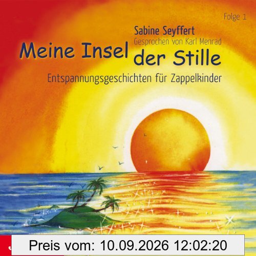Meine Insel der Stille 1. CD: Entspannungsgeschichten für Zappelkinder