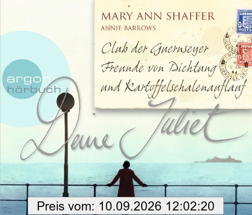 Deine Juliet (Hörbestseller): Club der Guernseyer Freunde von Dichtung und Kartoffelschalenauflauf