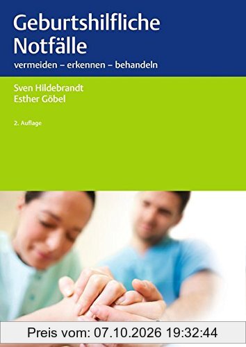 Geburtshilfliche Notfälle: vermeiden - erkennen - behandeln