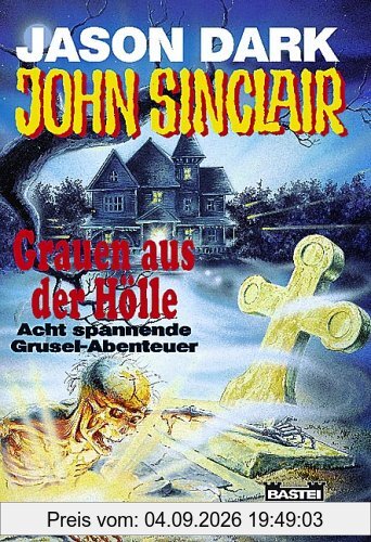 John Sinclair. Grauen aus der Hölle. Acht spannende Grusel-Abenteuer