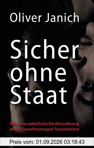 Sicher ohne Staat: Wie eine natürliche Rechtsordnung ohne Gewaltmonopol funktioniert