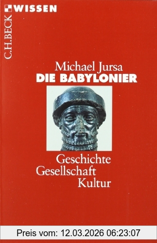 Michael Jursa Die Babylonier, Geschichte, Gesellschaft, Kultur