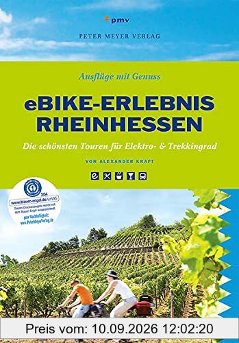 eBike-Erlebnis Rheinhessen: Die schönsten Touren für Elektro- & Trekkingrad (Ausflüge mit Genuss): Die schönsten Touren für Elektro- &Trekkingrad