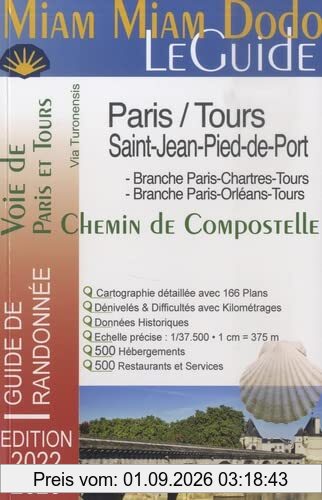 Miam miam dodo, le guide, voie de Paris et Tours, chemin de Compostelle, via Turonensis : Paris-Tours-Saint-Jean-Pied-de-Port : branche Paris-Chartres-Tours, branche Paris-Orléans-Tours, tronçon commun de Tours à Saint-Jean-Pied-de-Port