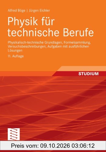 Physik für technische Berufe: Physikalisch-technische Grundlagen, Formelsammlung, Versuchsbeschreibungen, Aufgaben mit ausführlichen …