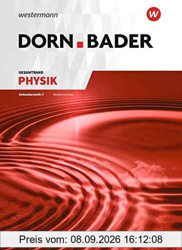 Dorn / Bader Physik SII / Ausgabe 2018 Niedersachsen: Dorn / Bader Physik SII - Ausgabe 2018 für Niedersachsen: Gesamtband SII: Klasse 11-13
