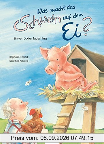 Was macht das Schwein auf dem Ei