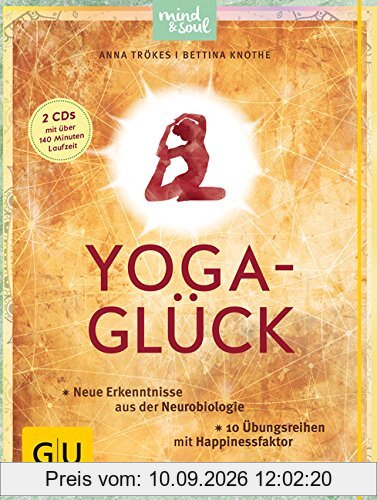 Yoga-Glück (mit 2 CDs): Neue Erkenntnisse aus der Neurobiologie; 10 Übungsreihen mit Happinessfaktor (GU Einzeltitel Gesundheit/Fitness/Alternativheilkunde)