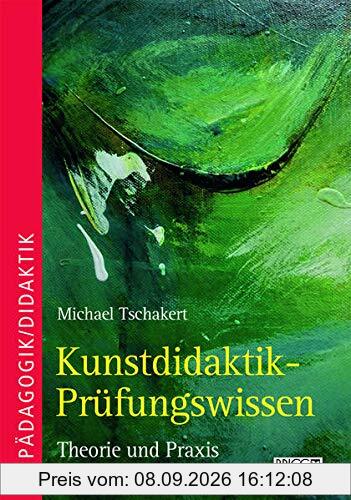 Kunstdidaktik-Prüfungswissen: Theorie und Praxis