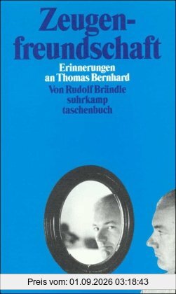 Zeugenfreundschaft: Erinnerungen an Thomas Bernhard (suhrkamp taschenbuch)