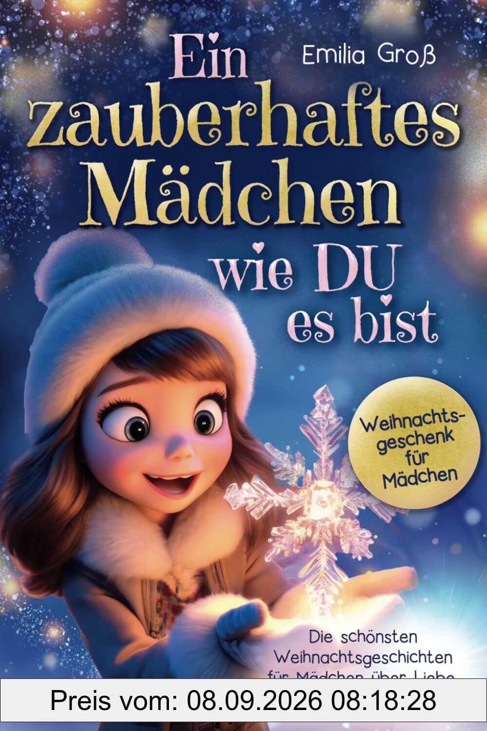 Ein zauberhaftes Mädchen wie du es bist – Die schönsten Weihnachtsgeschichten für Mädchen über Liebe, Mut und innere Stärke: Weihnachtsgeschenk für Mädchen