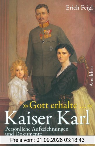 Kaiser Karl I. Persönliche Aufzeichnungen und Dokumente