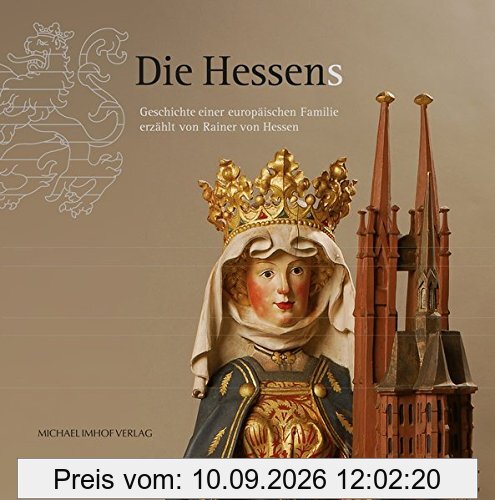 DIe Hessens: Geschichte einer europäischen Familie erzählt von Rainer von Hessen