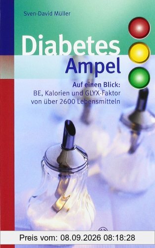 Diabetes-Ampel: Auf einen Blick: BE, Kalorien und GLYX-Faktor von Ã1/4ber 2600 Lebensmitteln