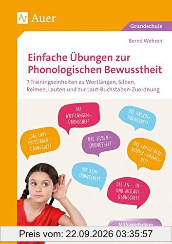 Einfache Übungen zur Phonologischen Bewusstheit: 7 Trainingseinheiten zu Wortlängen, Silben, Reimen, Lauten und zur …