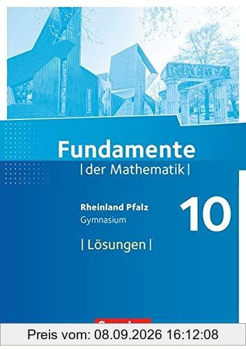 Fundamente der Mathematik - Rheinland-Pfalz: 10. Schuljahr - Lösungen zum Schülerbuch