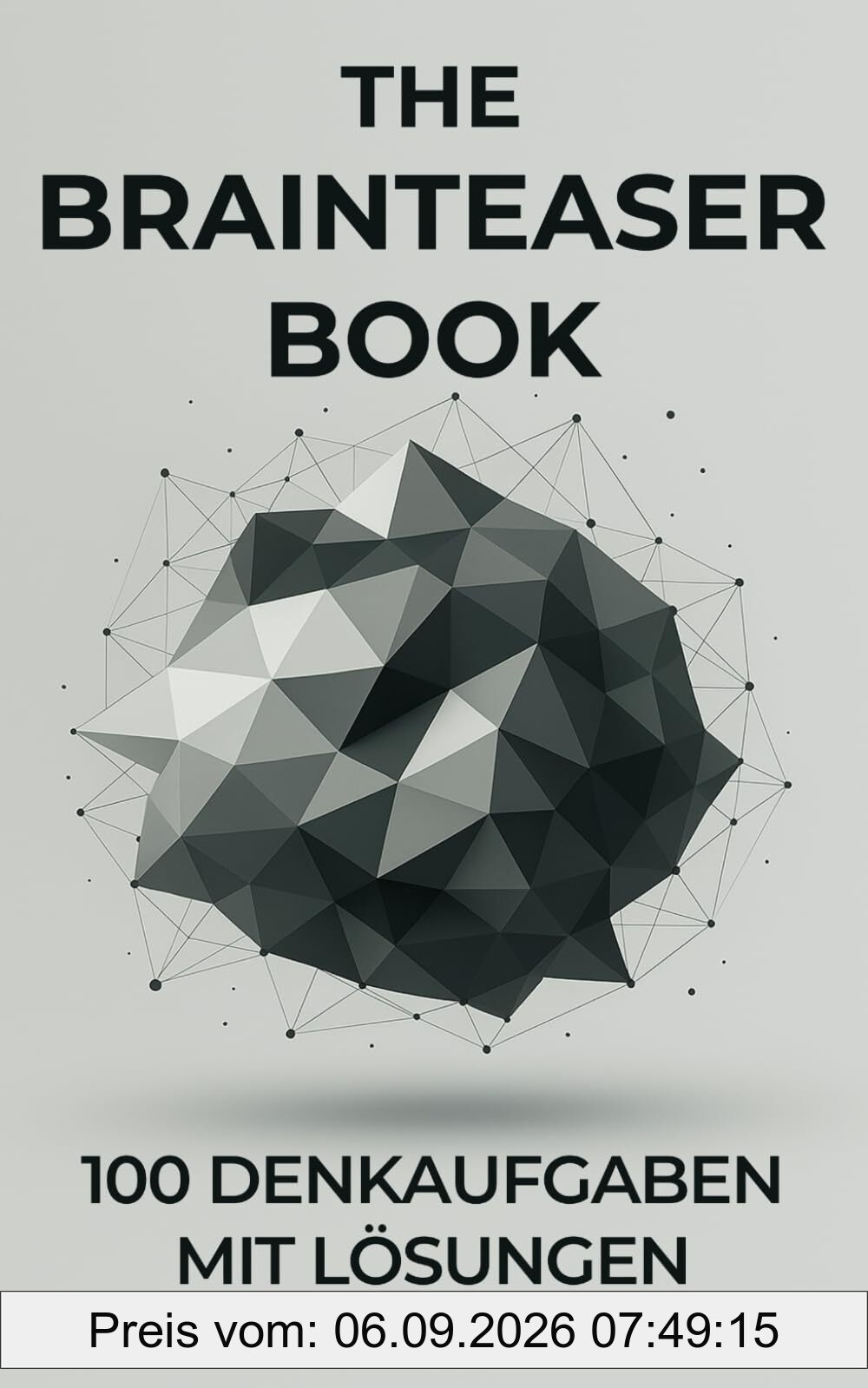 The Brainteaser Book: 100 Denkaufgaben mit Lösungen