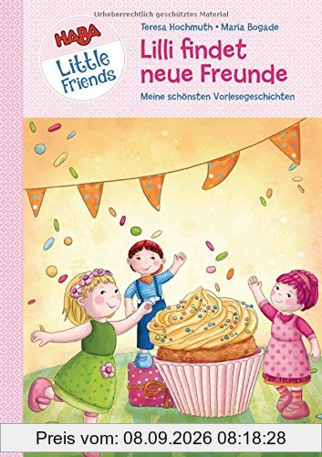 HABA Little Friends - Lilli findet neue Freunde: Meine schönsten Vorlesegeschichten (HABA Little Friends Vorlesebücher, Band 1)