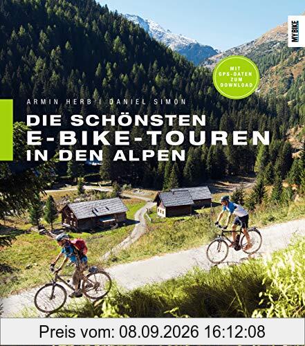 Die schönsten E-Bike-Touren in den Alpen: 25 Touren mit Tipps zu Akkuleistung, Reparaturen und Fahrtechnik