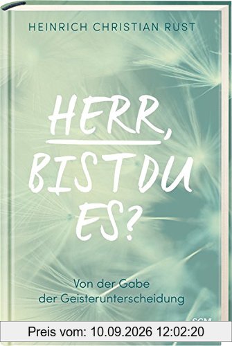 Herr, bist du es?: Von der Gabe der Geisterunterscheidung
