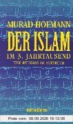 Der Islam im 3. Jahrtausend. Eine Religion im Aufbruch
