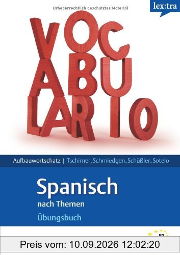 Lextra - Spanisch - Grund- und Aufbauwortschatz nach Themen: B2 - Übungsbuch Aufbauwortschatz