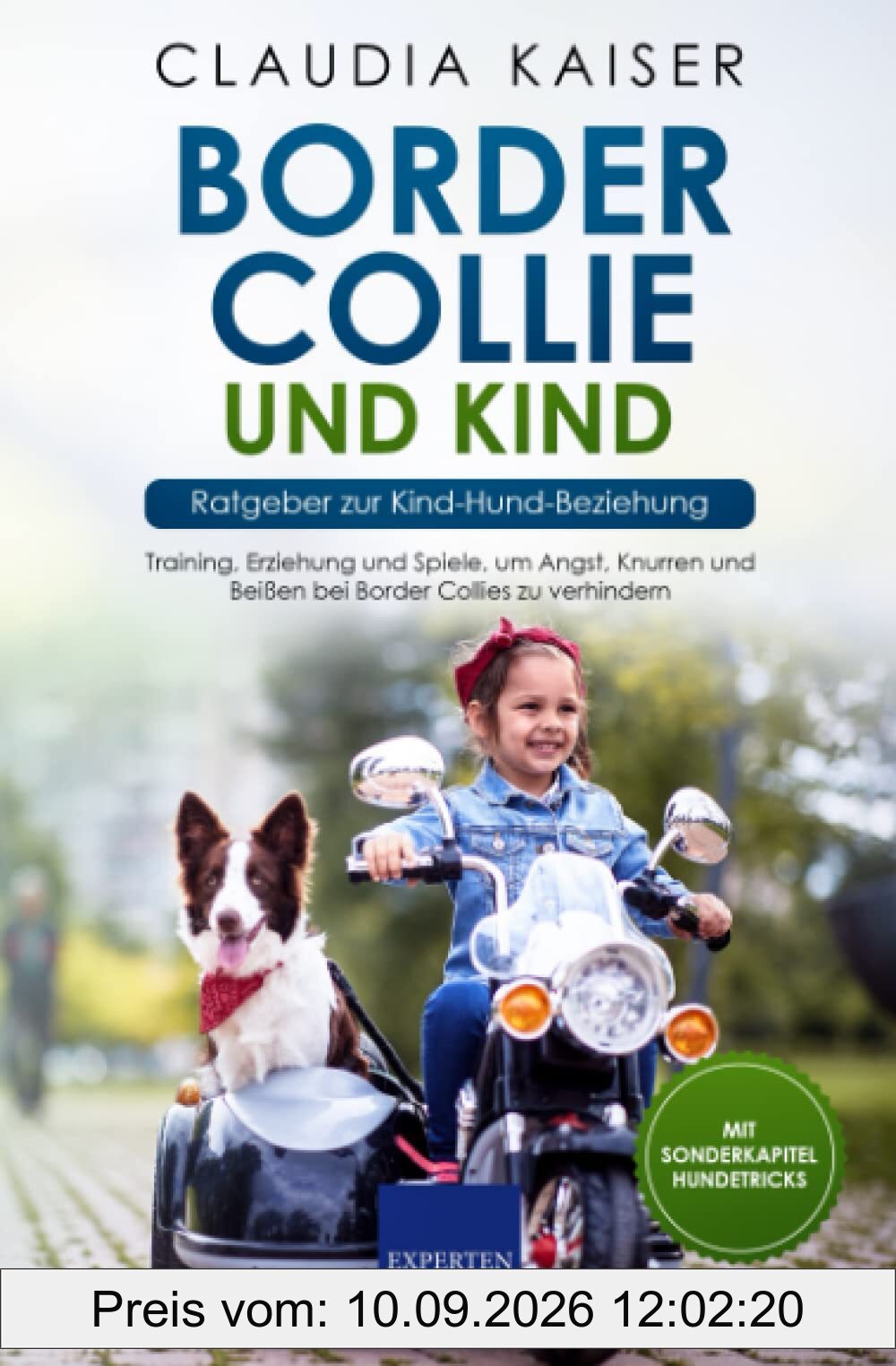 Border Collie und Kind - Ratgeber zur Kind-Hund-Beziehung: Training, Erziehung und Spiele, um Angst, Knurren und Beißen bei Border Collies zu verhindern