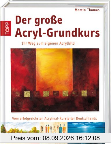 Der große Acryl-Grundkurs: Ihr Weg zum eigenen Acrylbild