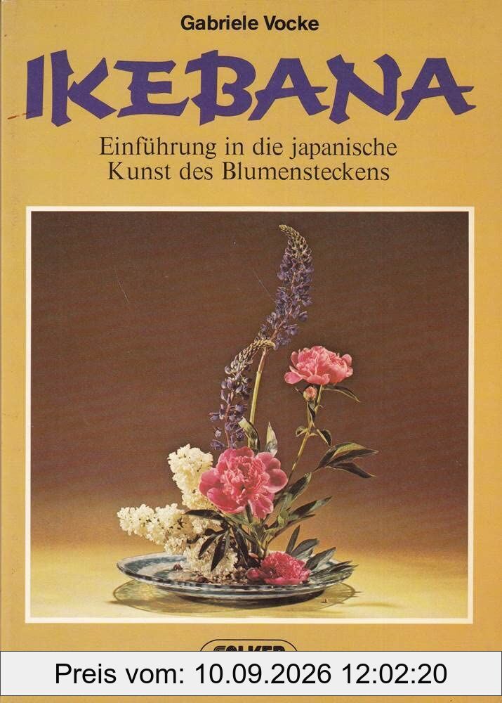 Ikebana. Einführung in die japanische Kunst des Blumensteckens.