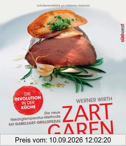 Zart garen: Die neue Niedrigtemperatur-Methode - mit Gabelzart-Grill-Spezial