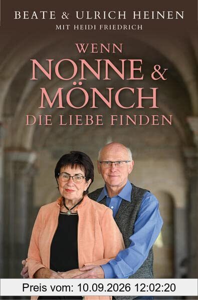 Wenn Nonne und Mönch die Liebe finden: Unser spätes Glück als Paar: Unser spätes Glück als Paar. Eine unglaubliche, aber wahre Geschichte über den ... vielen Bildern der christlichen Künstlerin