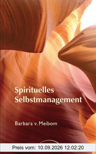 Spirituelles Selbstmanagement: Ein Weg zur Versöhnung von Macht und Liebe