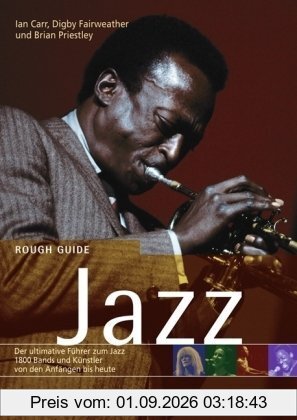 Rough Guide Jazz: Der ultimative Führer zur Jazzmusik. 1800 Künstler und Bands von den Anfängen bis heute