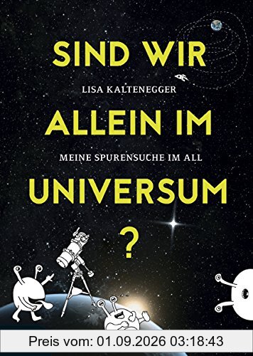 Sind wir allein im Universum?: Meine Spurensuche im All