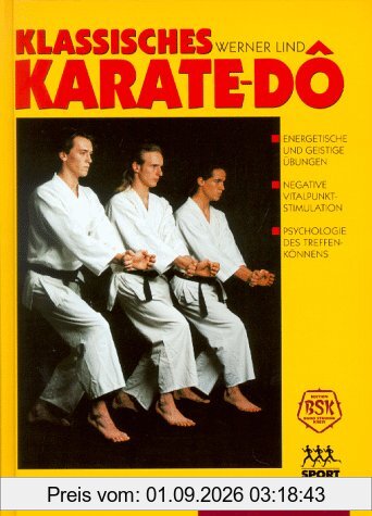 Klassisches Karate-do: Gesundheits- und Vitalpunktlehre, Trainingsführung, Selbstverteidigung