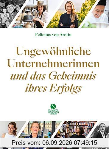 Ungewöhnliche Unternehmerinnen und das Geheimnis ihres Erfolgs: 20 Porträts