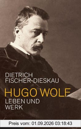 Hugo Wolf. Leben und Werk