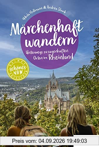 Märchenhaft wandern Rheinland: Unterwegs zu den sagenhaften Orten im Rheinland (Schönes NRW)