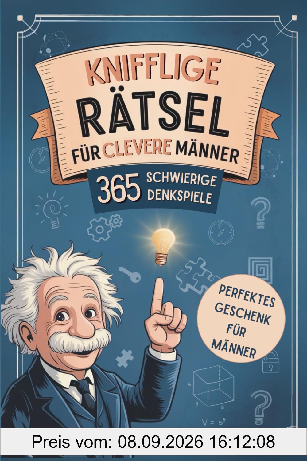 Knifflige Rätsel für clevere Männer - 365 schwierige Denkspiele und Logikrätsel: Das Rätselbuch fürs tägliche Gehirnjogging und Gedächtnistraining. Perfektes Geschenk für Männer