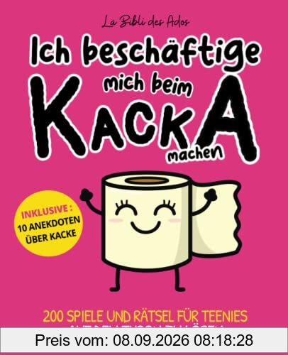 Ich beschäftige mich beim kacka machen: 200 spiele und rätsel für teenies auf dem thron zu lösen