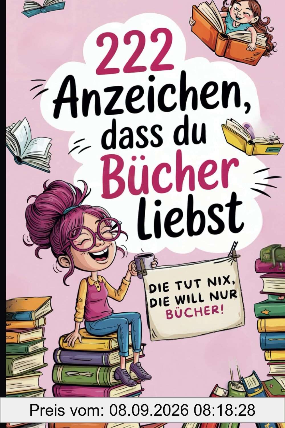222 Anzeichen, dass du Bücher liebst: Das perfekte Geschenk für Buchliebhaber mit ironischen Alltagsbeobachtungen, Lese-Macken und Regal-Philosophie
