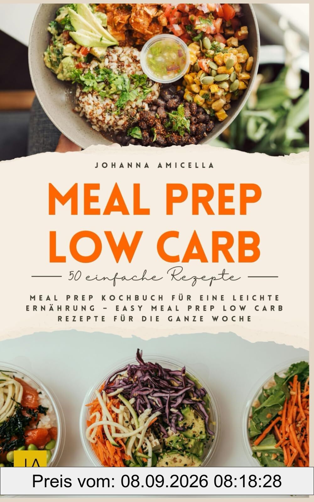 Meal Prep Low Carb: Meal Prep Kochbuch für eine leichte Ernährung – Easy Meal Prep Low Carb Rezepte für die ganze Woche