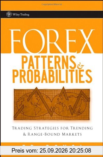 Forex Patterns & Probabilities: Trading Strategies for Trending & Range-Bound Markets (Wiley Trading)