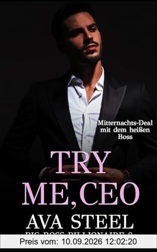 Try me, CEO!: Mitternachts-Deal mit dem heißen Boss (Big Boss Billionaire, Band 8)