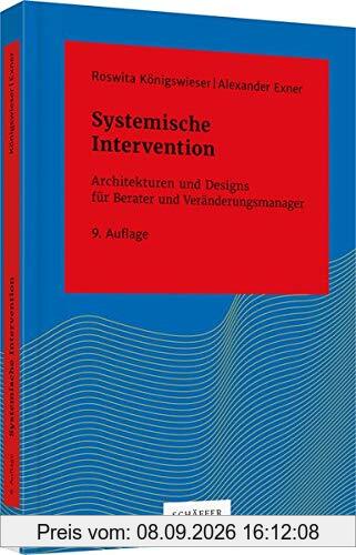 Systemische Intervention: Architekturen und Designs für Berater und Veränderungsmanager (Systemisches Management)